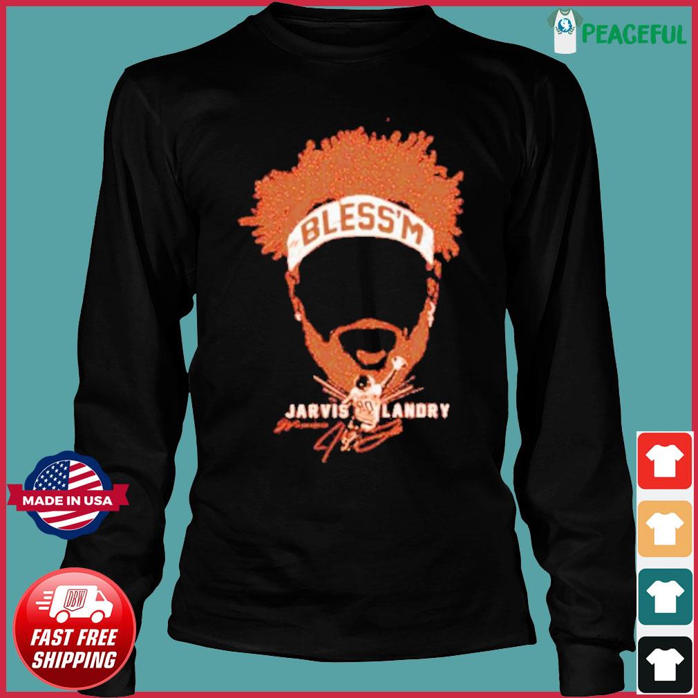 Cleveland Browns Jarvis Landry bless em signature shirt, hoodie, sweater,  long sleeve and tank top