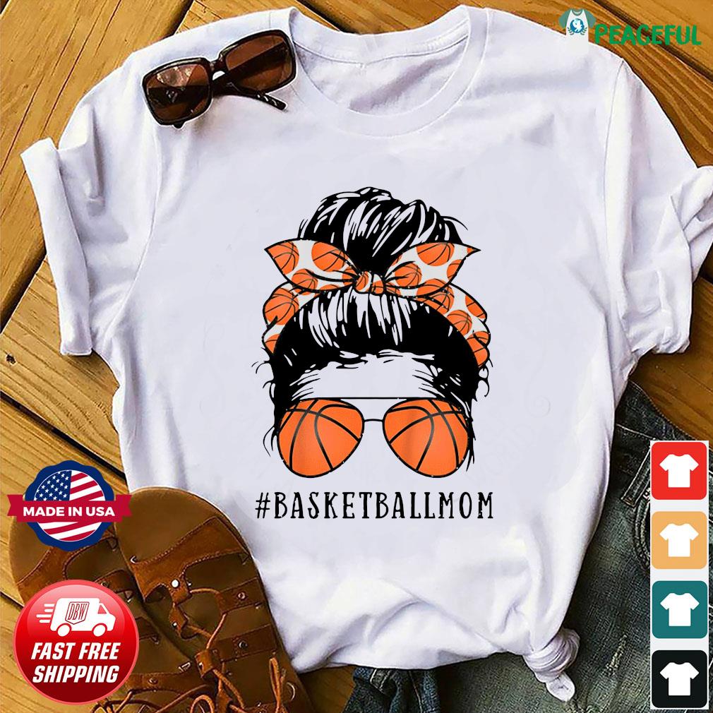 Basketball Mom Messy Bun Proud Mama Basketball Sunshades Shirt
