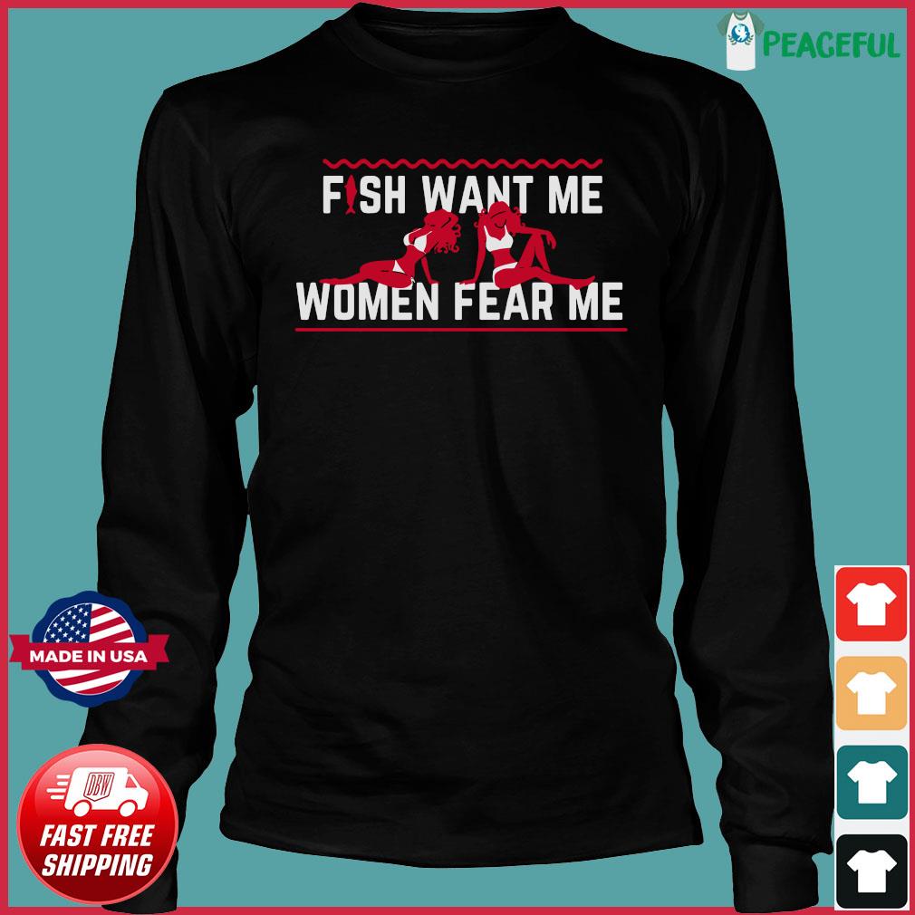 Official Fish Want Me Women Fear Me Because I Fuck The