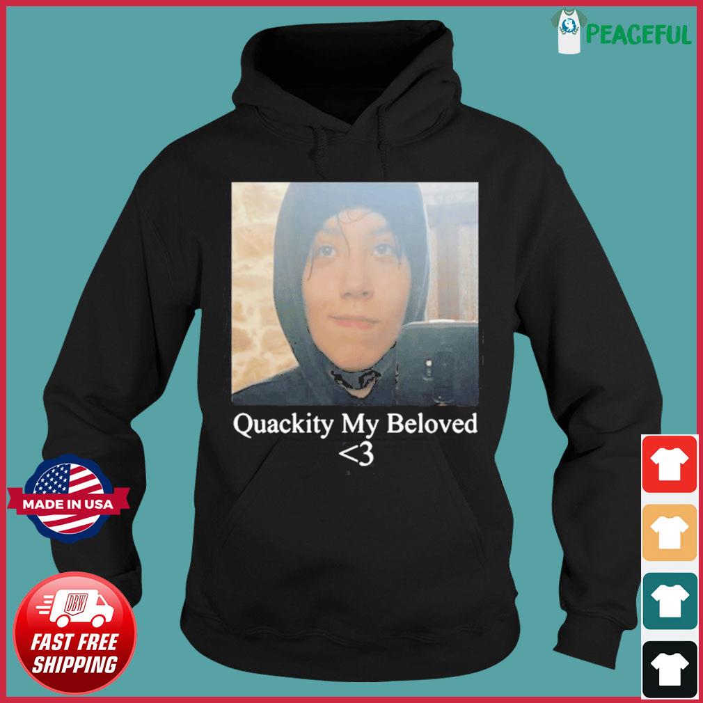 Quackity My Beloved T-Shirt, hoodie, sweater, long sleeve and tank top