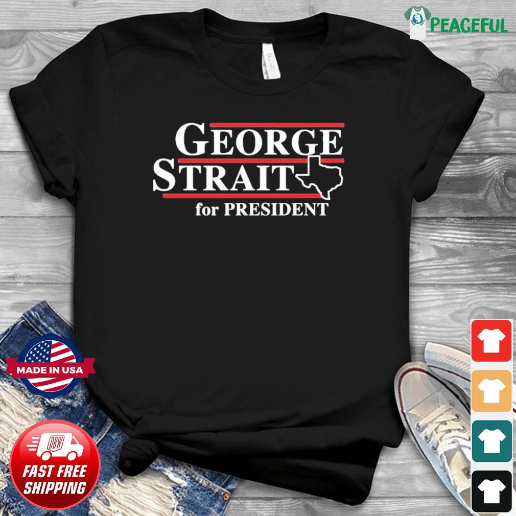 george strait for president shirt