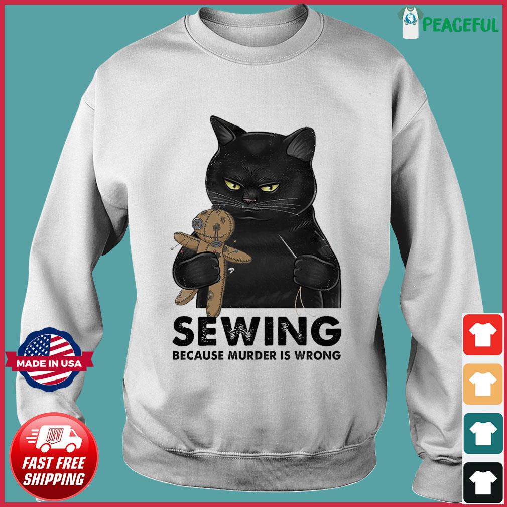 Black Cats Sewing Teddy Bear Because Murder Is Wrong Shirt Hoodie Sweater Long Sleeve And Tank Top