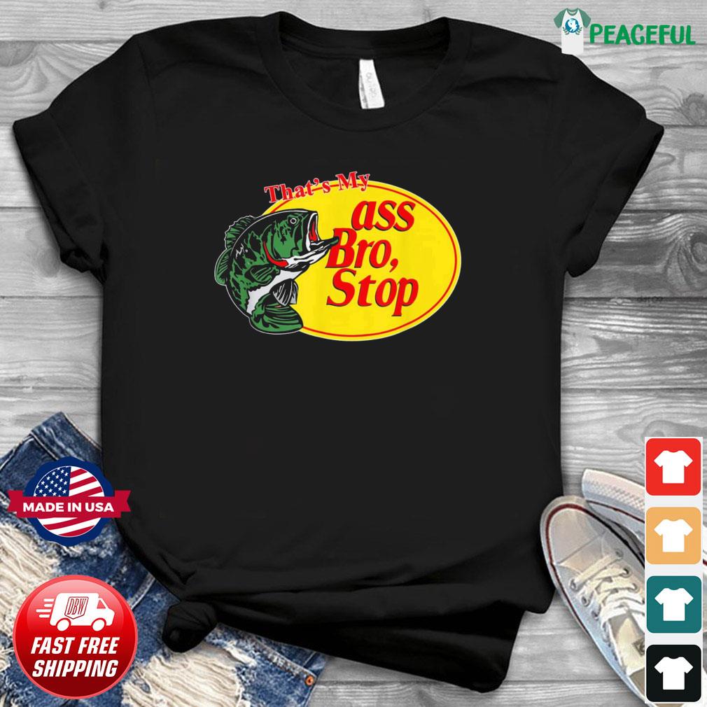 ass bro stop shirt