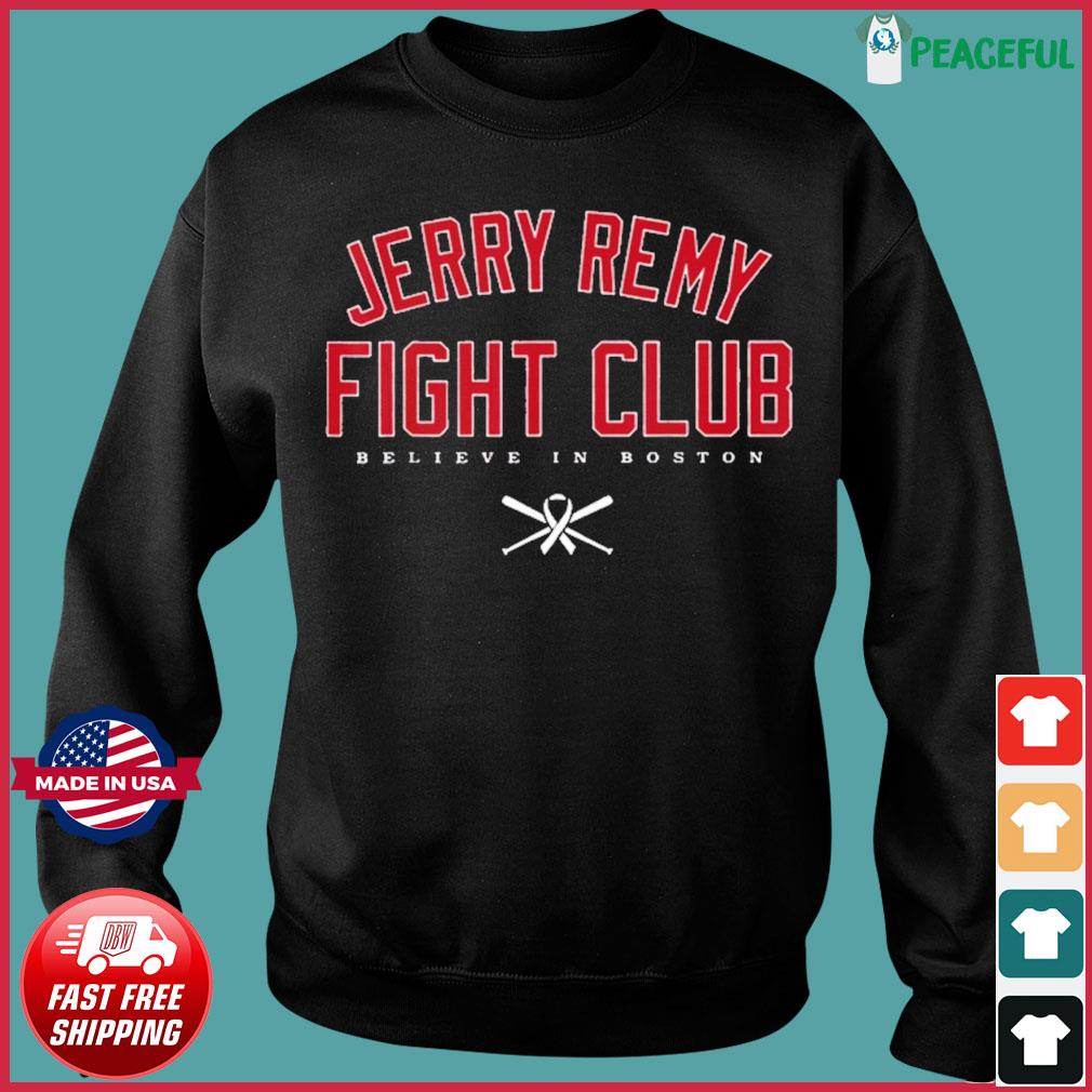 Jerry remy fight club believe in boston shirt, hoodie, sweater, long sleeve  and tank top