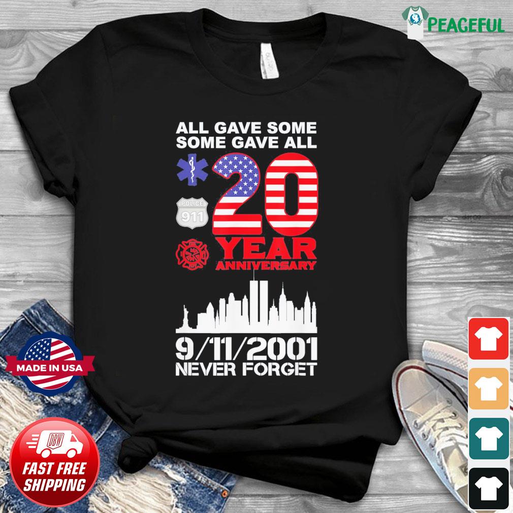 Official Never Forget Some Gave All Year 911 Memorial Gift Shirt Hoodie Sweater Long Sleeve And Tank Top