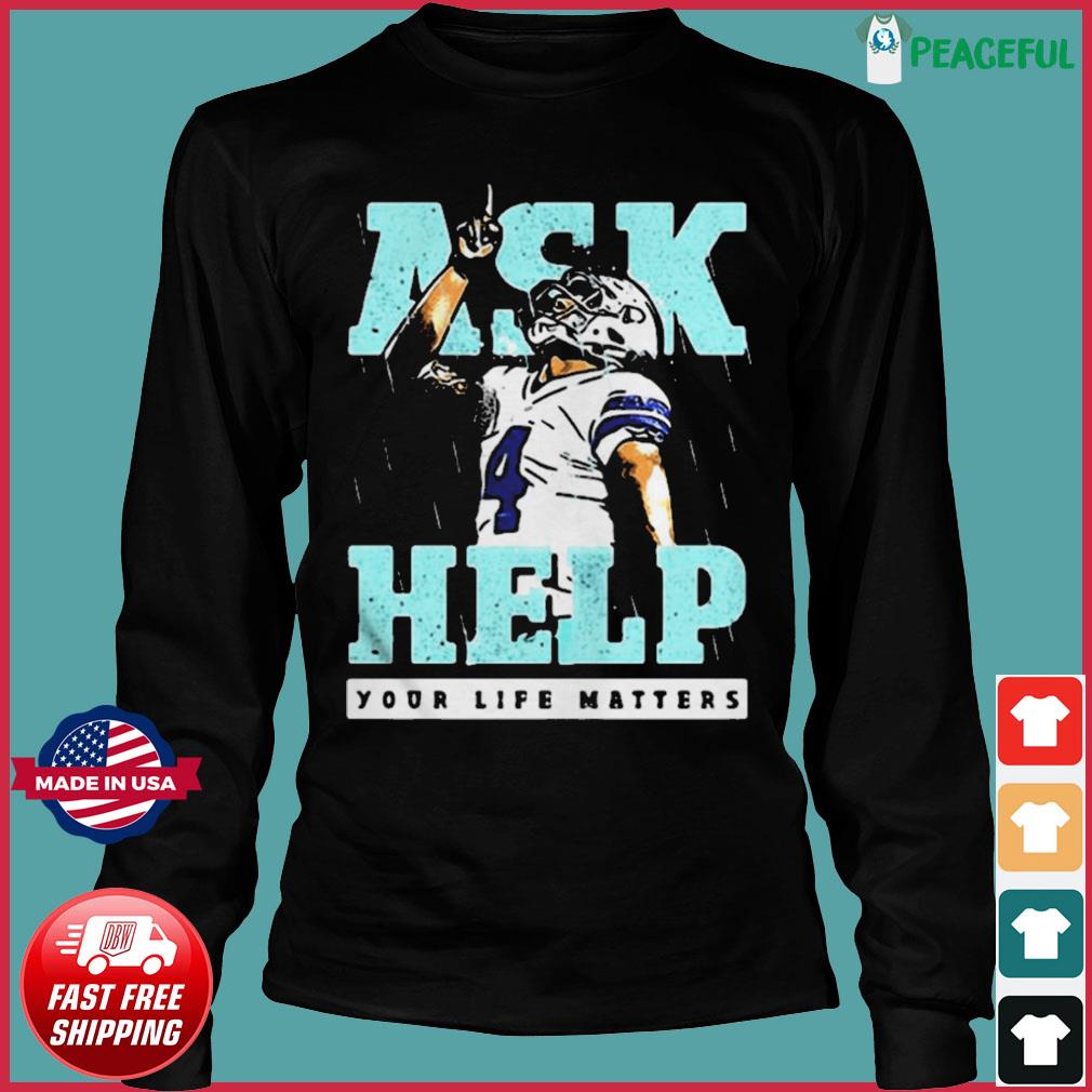 Dallas Cowboys Dak Prescott ask 4 help your life matters T-shirt