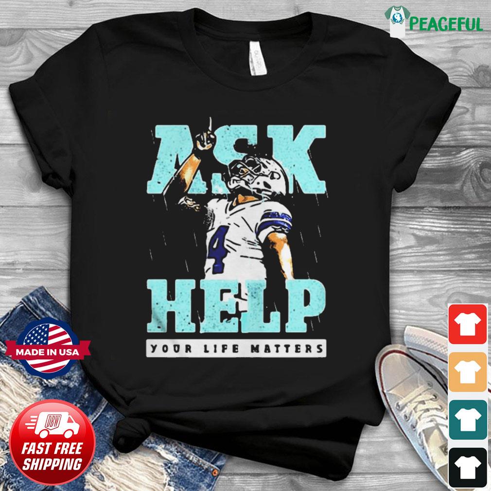 Dallas Cowboys Dak Prescott ask 4 help your life matters T-shirt –  Emilytees – Shop trending shirts in the USA – Emilytees Fashion LLC – Store   Collection Home Page Sports &