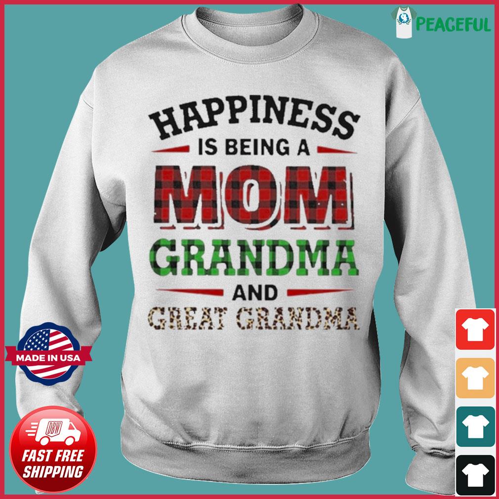 Official Happiness Being A Mom Grandma And Great Grandma shirt