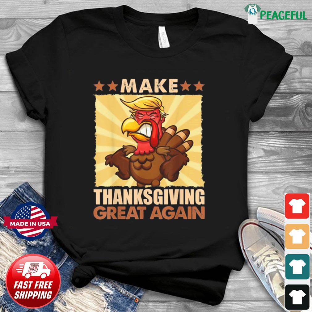 Make Thanksgiving great again Trump turkey 2024 shirt, hoodie, sweater and  v-neck t-shirt