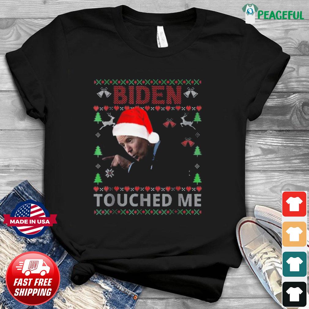 Christmas Near Me 2022 Joe Biden Touched Me Biden 2022 Christmas T-Shirt, Hoodie, Sweater, Long  Sleeve And Tank Top