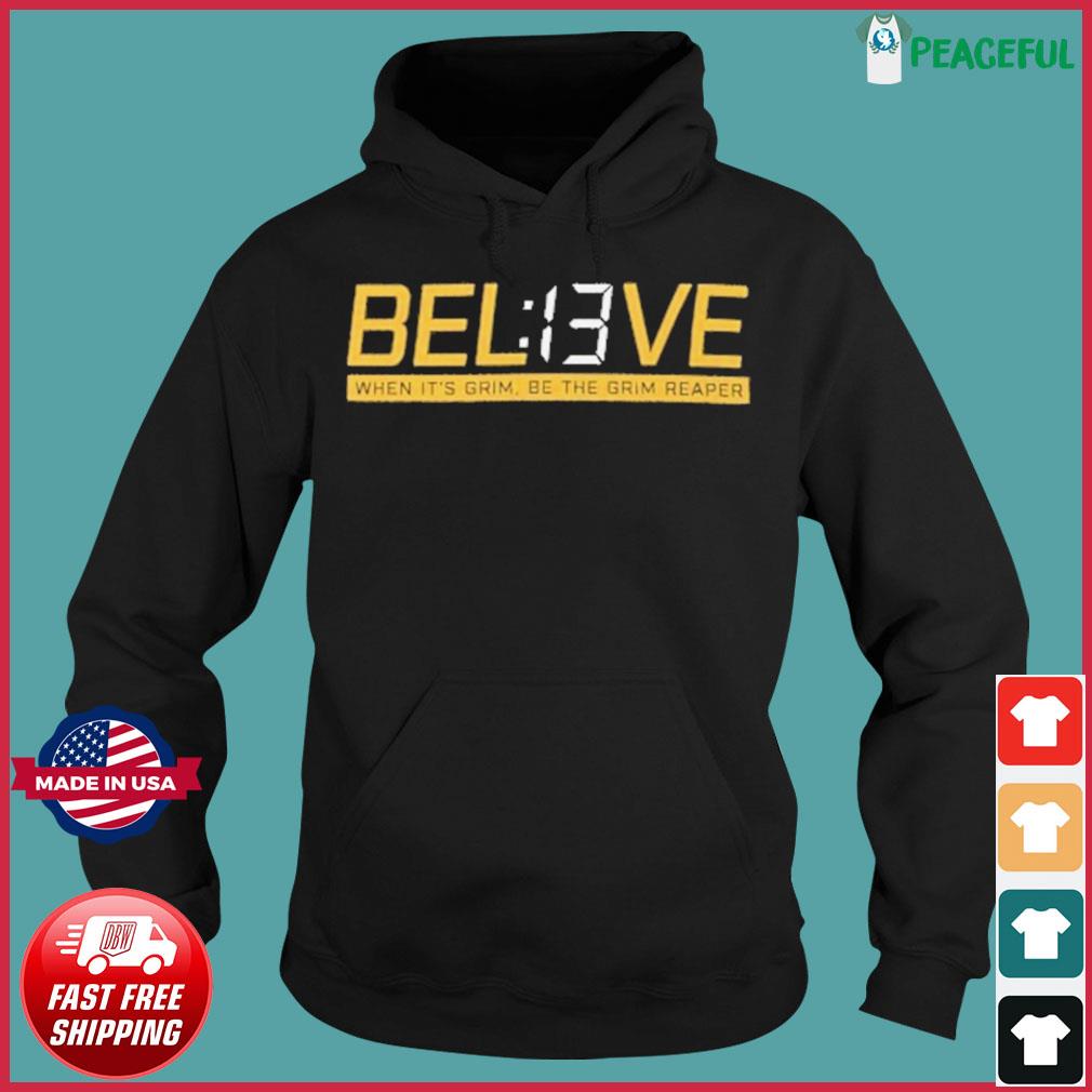 Believe 13 Seconds When It's Grim Be The Grim Reaper Shirt, hoodie,  sweater, long sleeve and tank top