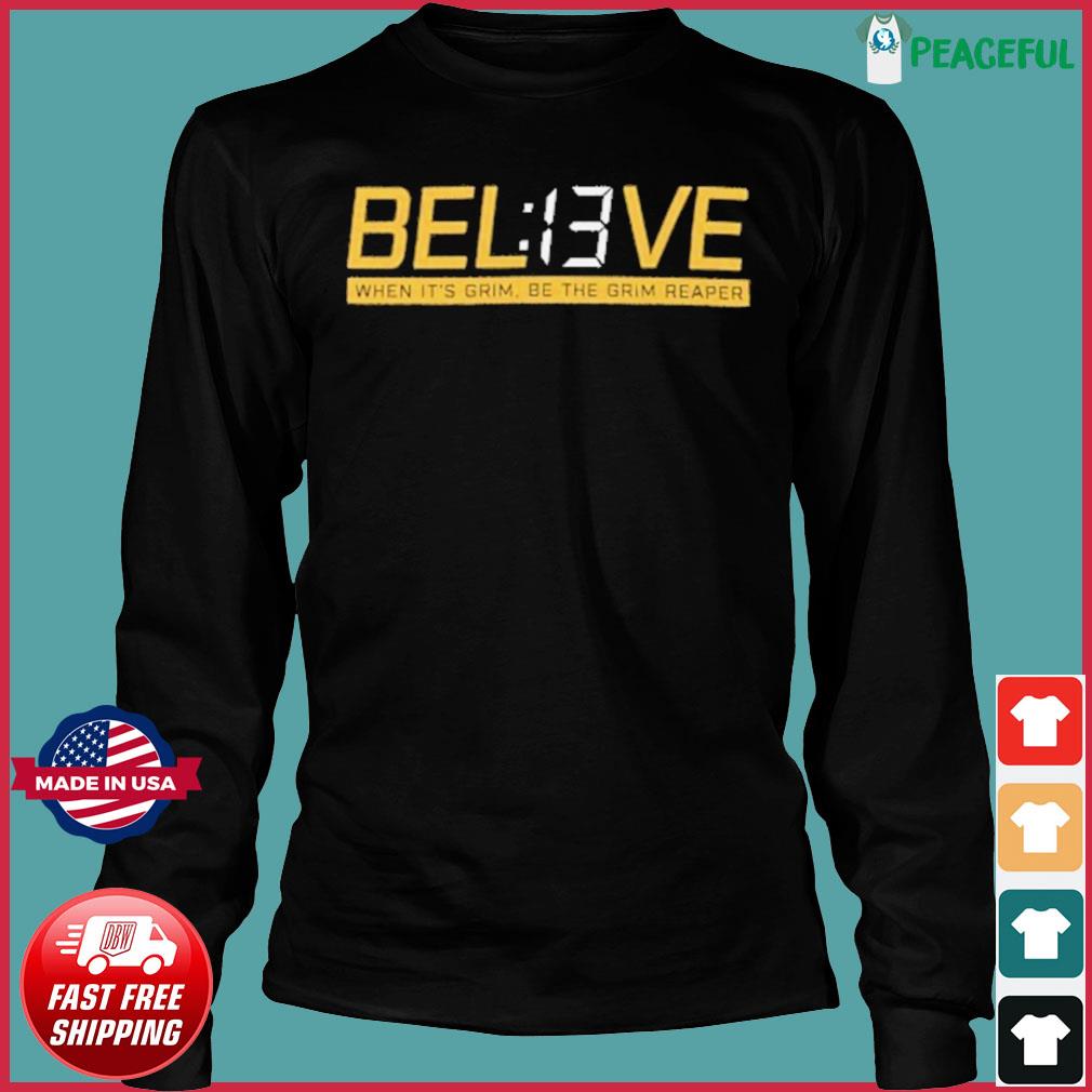 Believe 13 Seconds When It's Grim Be The Grim Reaper Shirt, hoodie,  sweater, long sleeve and tank top