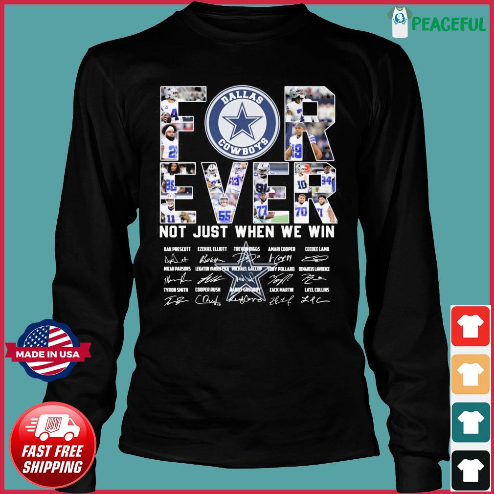 Dallas Cowboys forever not just when we win signatures T-shirt, hoodie,  sweater, long sleeve and tank top