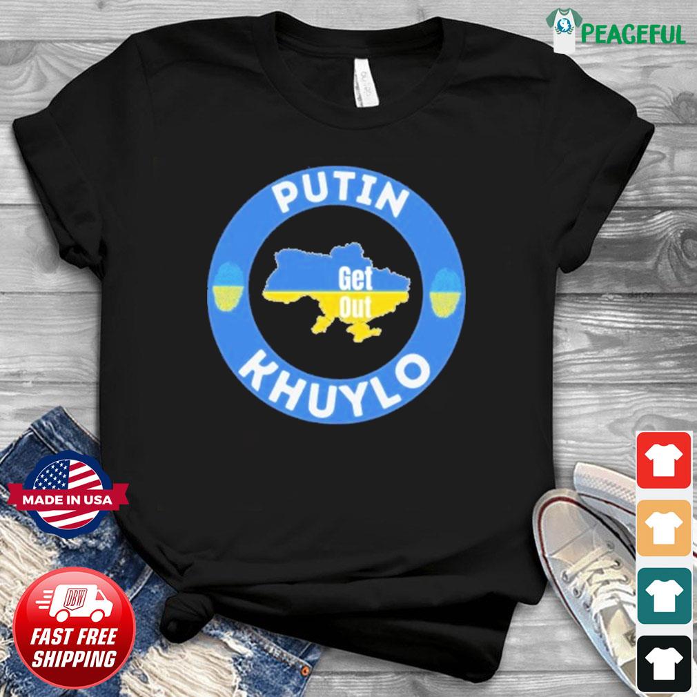 Putin Khuylo Get Out shirt