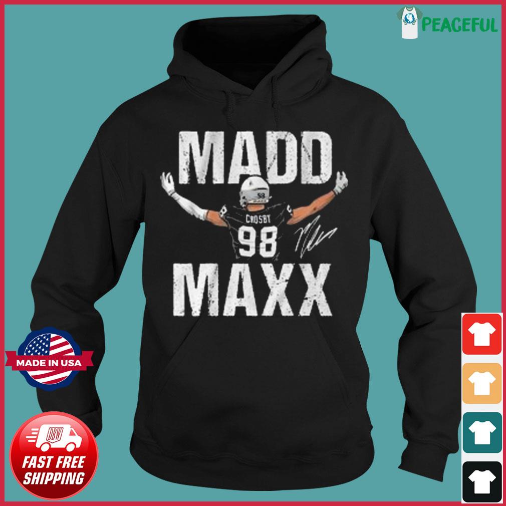 Maxx crosby madd maxx shirt, hoodie, sweater, long sleeve and tank top