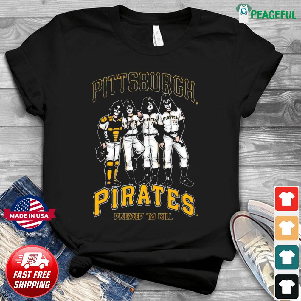Pittsburgh Pirates X Kiss Band Dressed To Kill Shirt, hoodie