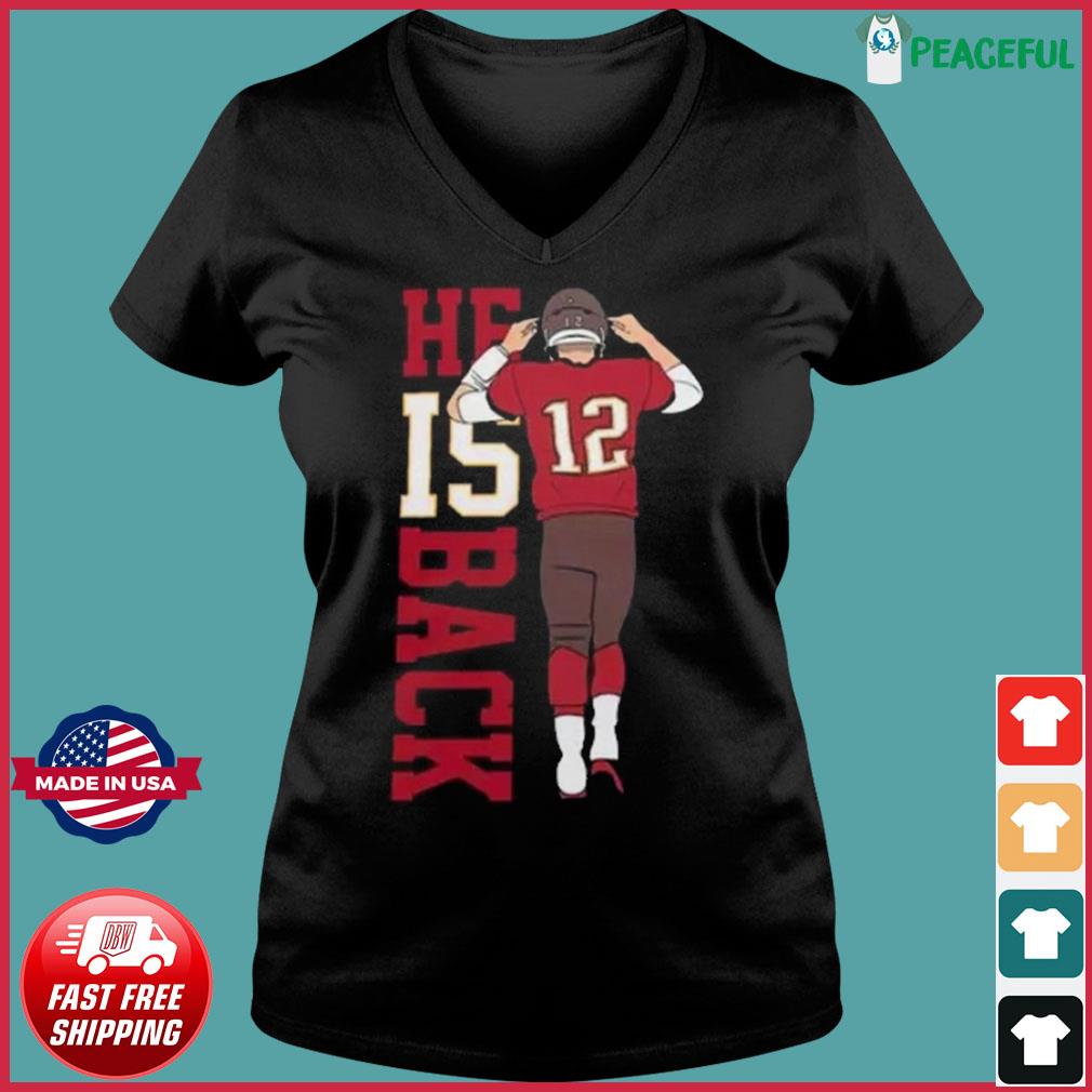 Tom Brady He Is Back Number 12 Legend shirt, hoodie, sweater, long sleeve  and tank top