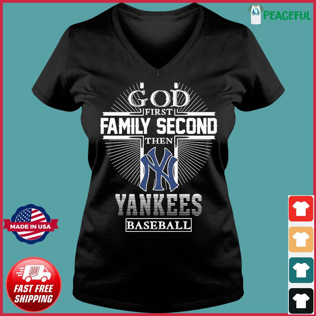 God First Family Second Then New York Yankees Baseball T Shirt - Growkoc