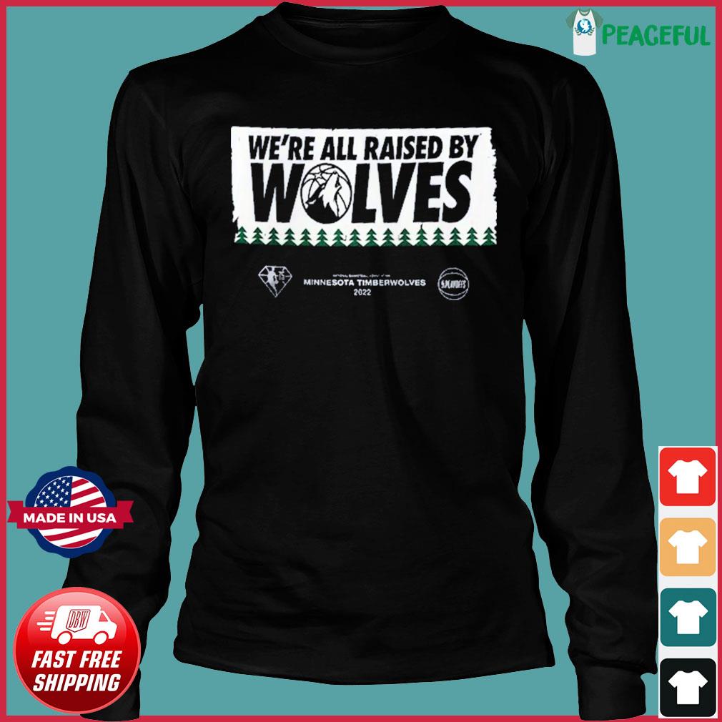Minnesota Timberwolves We're All Raised By Wolves 2022 Shirt