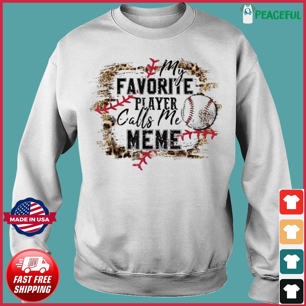 My Favorite Player Calls Me Meme Baseball Mother's Day Shirt, hoodie,  sweater, long sleeve and tank top