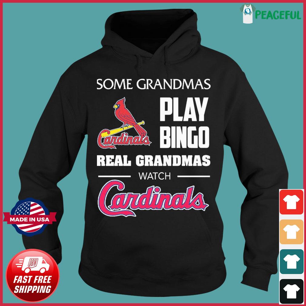 Some grandmas play bingo real grandmas watch St. Louis Cardinals T-shirt,  hoodie, sweater, long sleeve and tank top