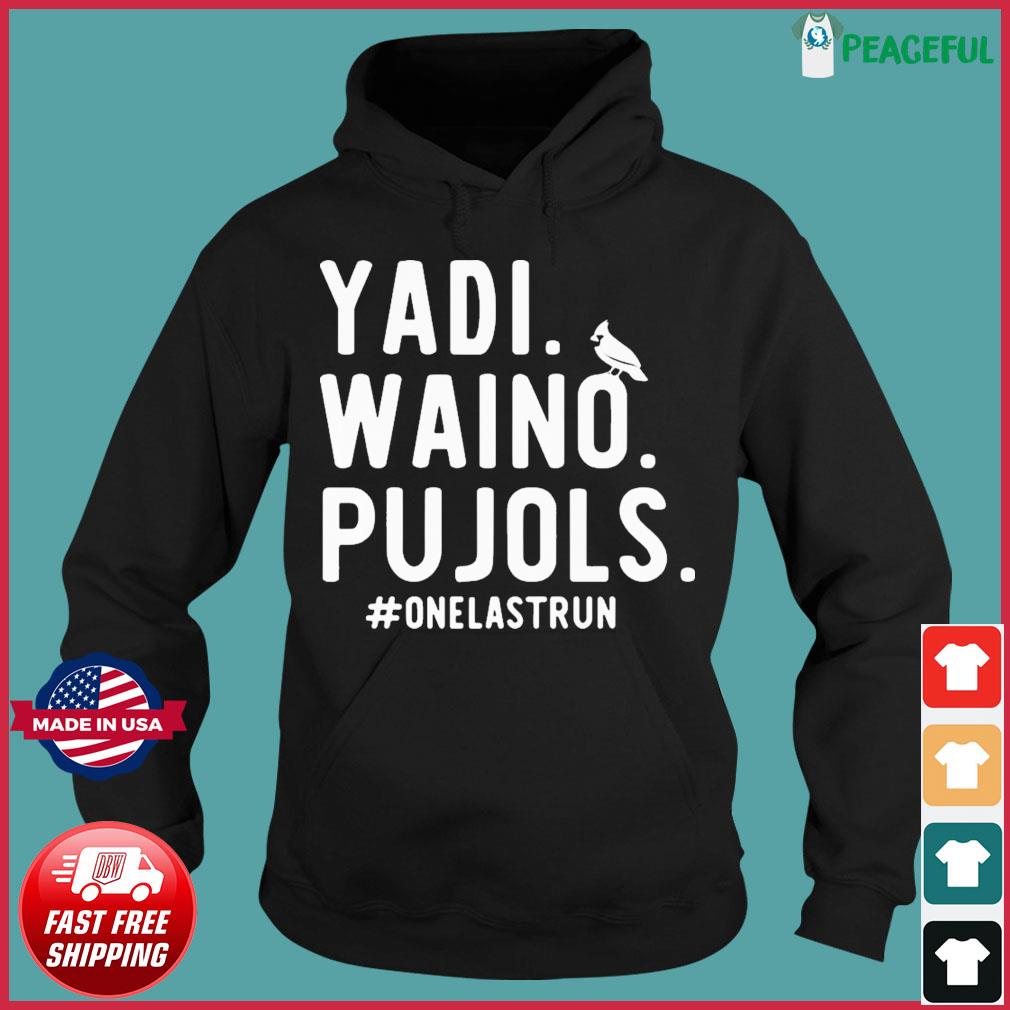 Yadi Waino Pujols #Onelastrun Shirt, hoodie, sweater, long sleeve