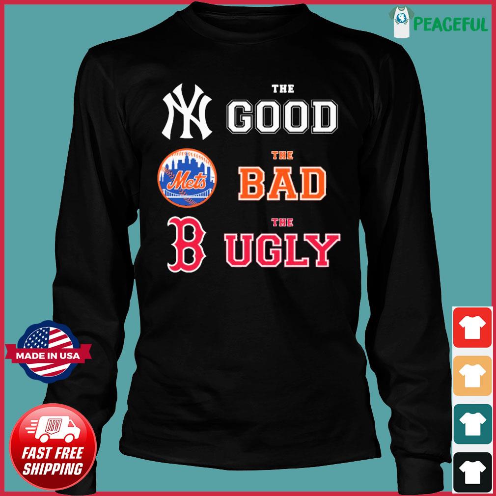 New York Yankees the good New York Mets the bad Boston and Red Sox the ugly  shirt, hoodie, sweater, long sleeve and tank top