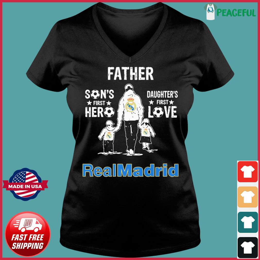 Father Son's First Hero Daughters First Love Real Madrid Shirt