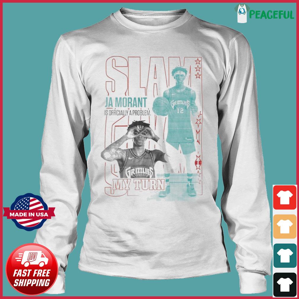 SLAM Ja Morant Is Officially A Problem My Turn Shirt, hoodie, sweater, long  sleeve and tank top