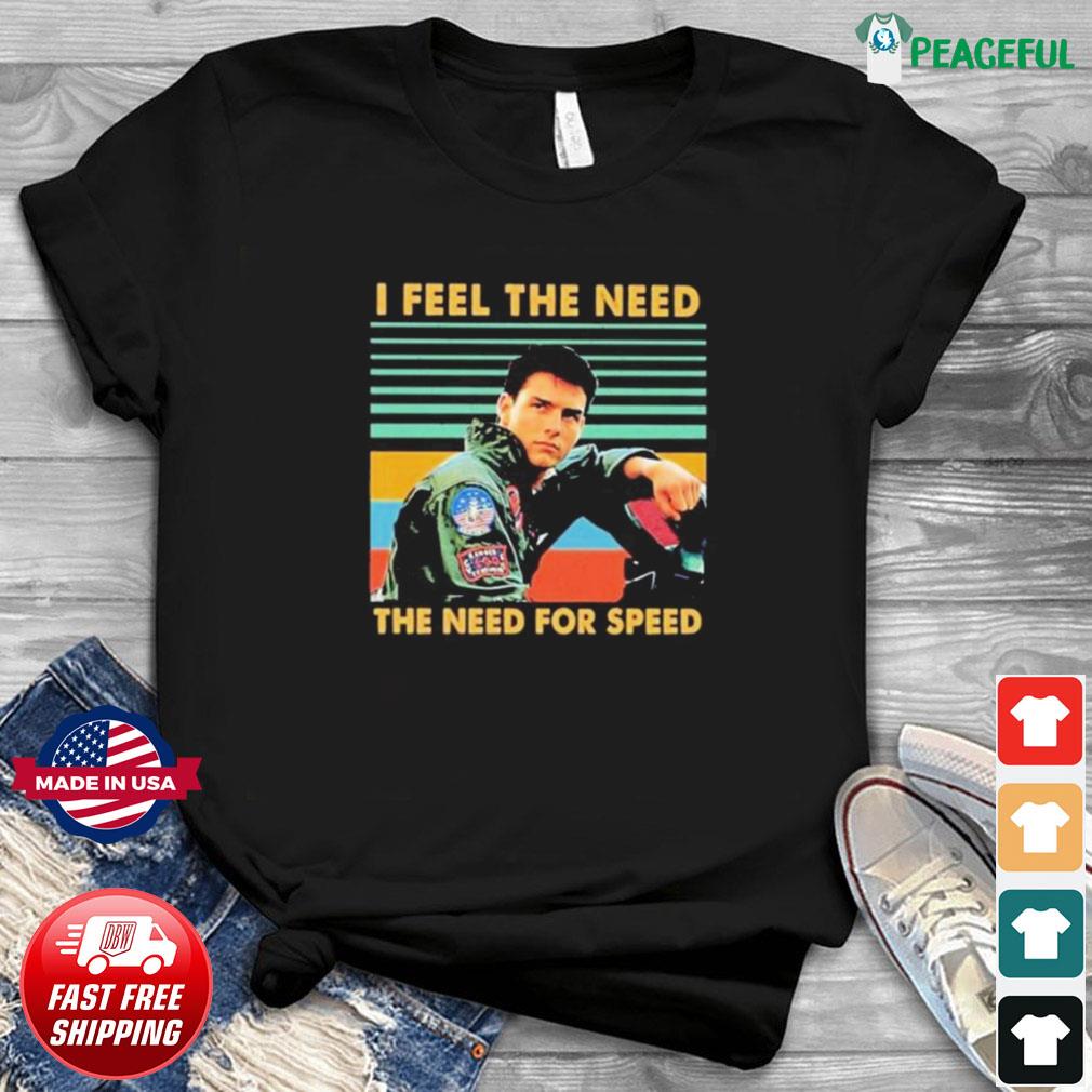 Maverick Top Gun 2022 I Feel The need the need for speed vintage shirt