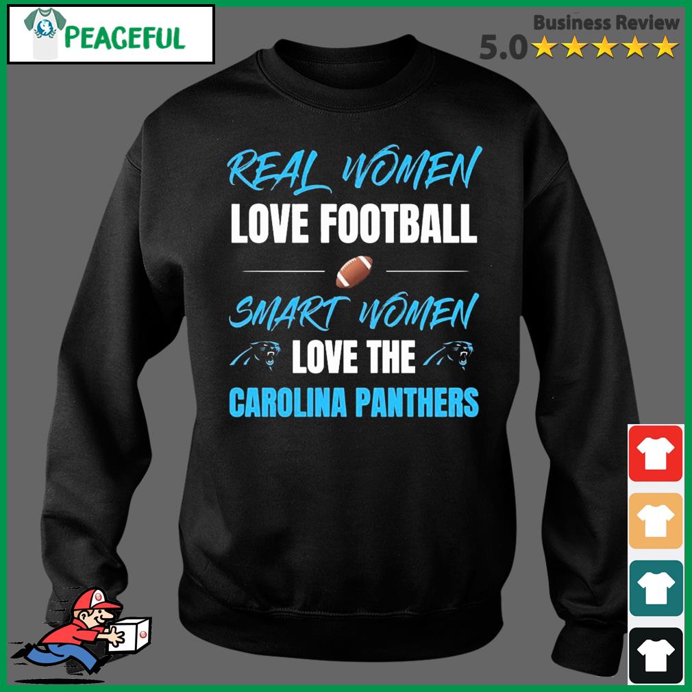 Real women love football smart women love the Carolina Panthers