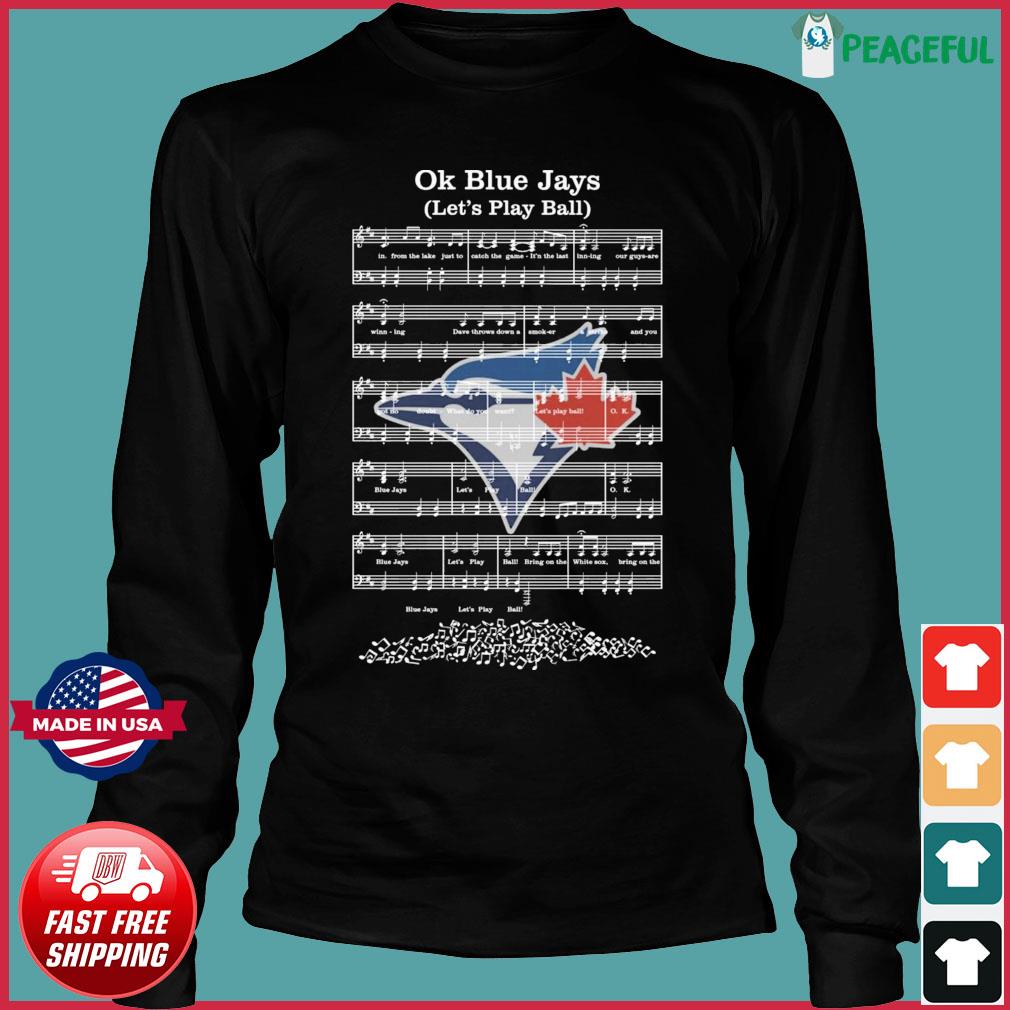 Ok Toronto Blue Jays let's play ball shirt, hoodie, sweater, long sleeve  and tank top