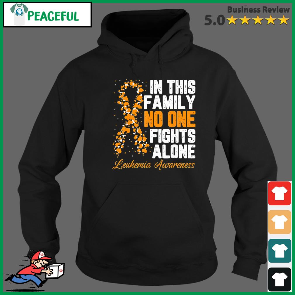 In This Family No One Fight Alone Leukemia Awareness Shirt Hoodie