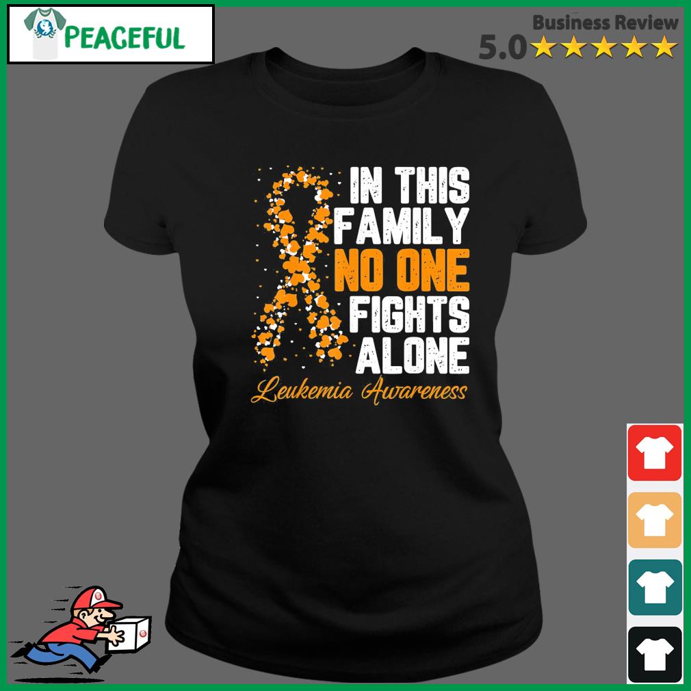 In This Family No One Fight Alone Leukemia Awareness Shirt Ladies Tee