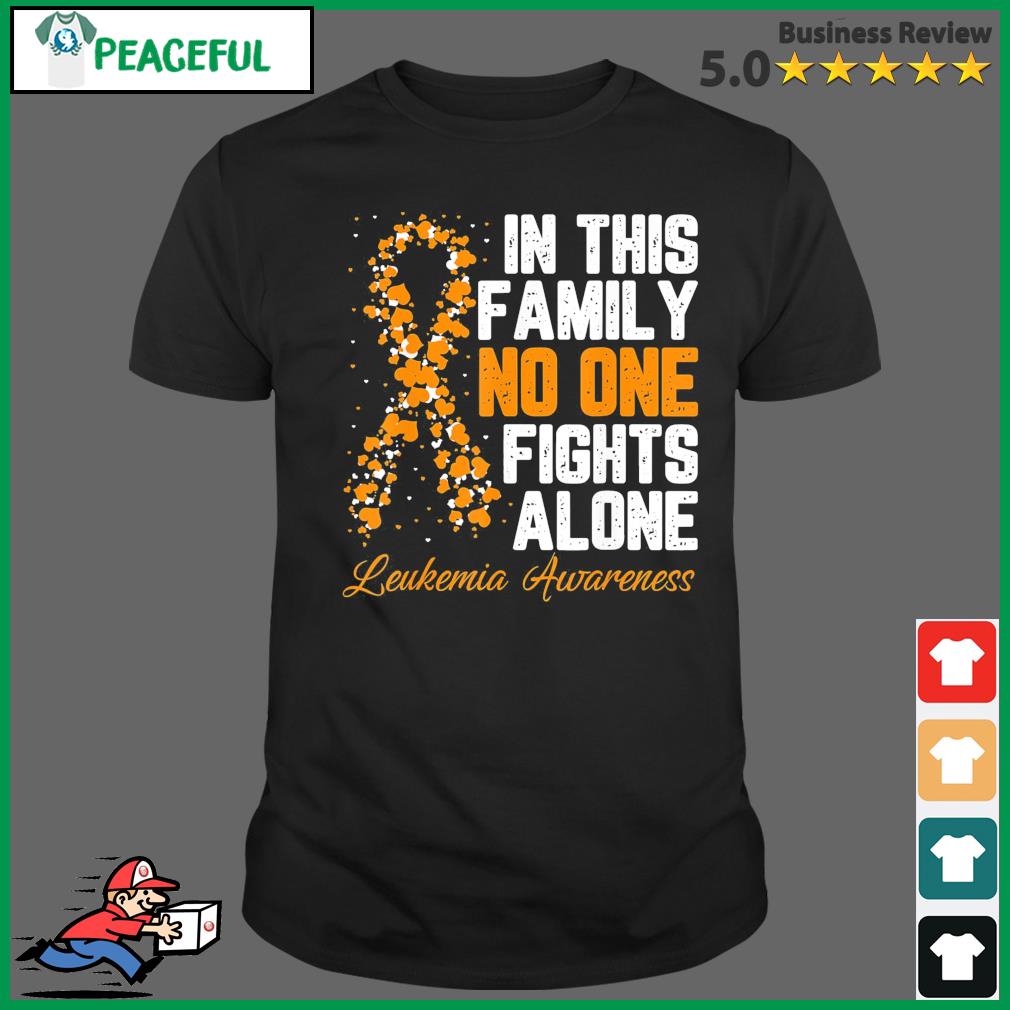 In This Family No One Fight Alone Leukemia Awareness Shirt