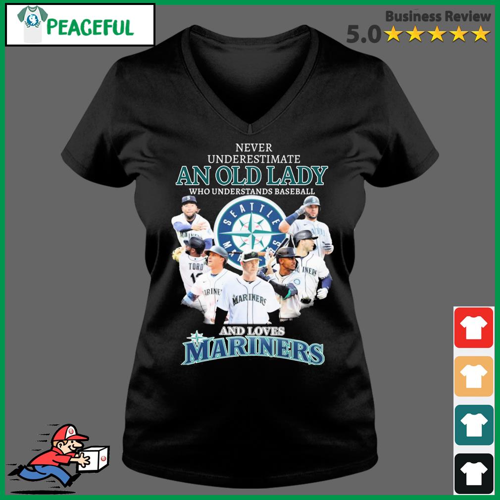 Never Underestimate An Old Lady Who Understands Baseball And Loves Seattle  Mariners Team Shirt, hoodie, sweater, long sleeve and tank top