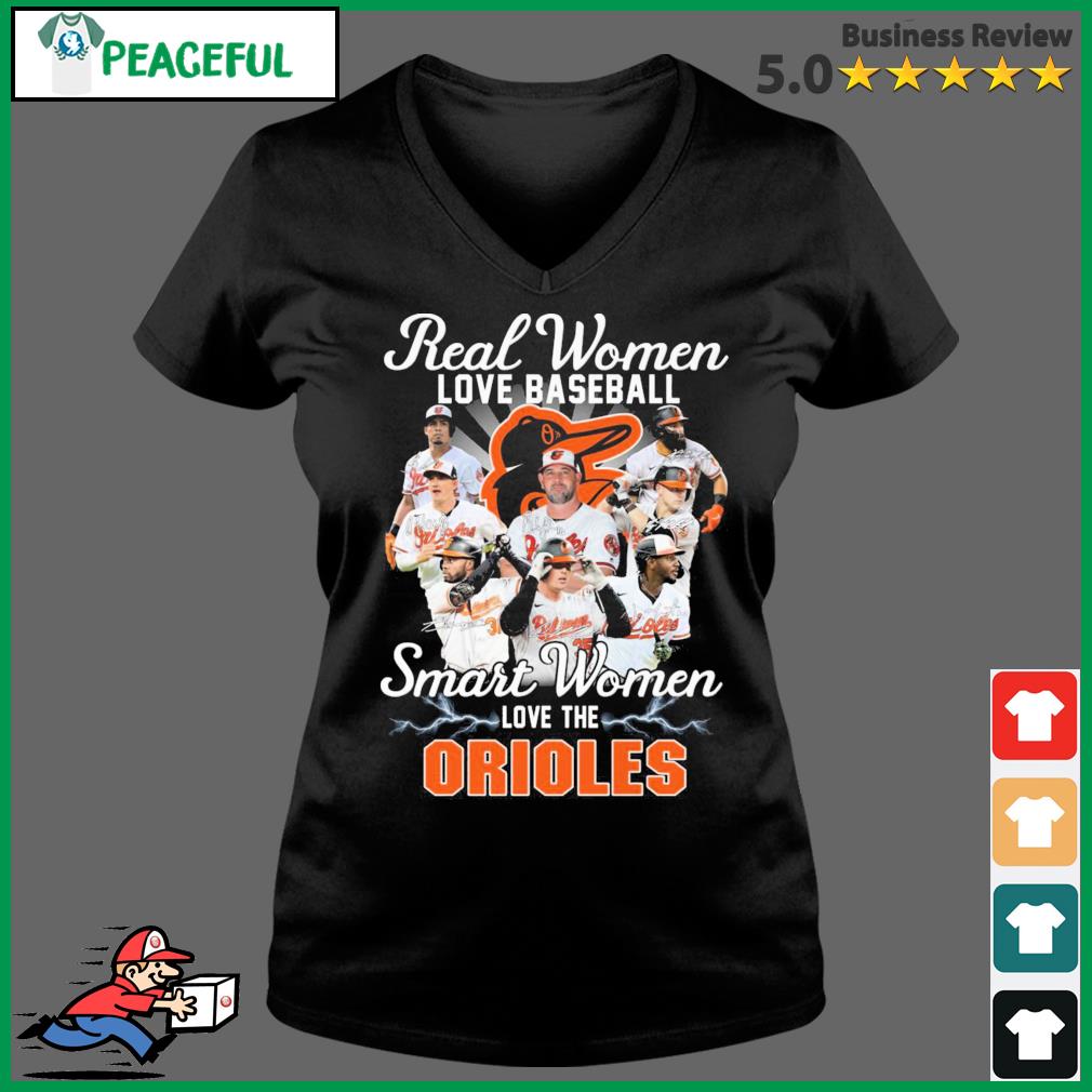 Real Women Love Baseball Smart Women Love The Baltimore Orioles T-Shirt