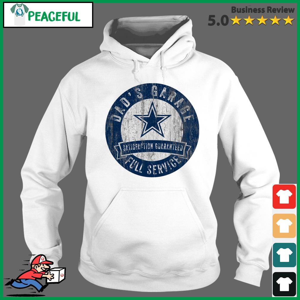 Dallas Cowboys Dad's Garage Satisfaction Guaranteed Full Service Shirt,  hoodie, sweater, long sleeve and tank top