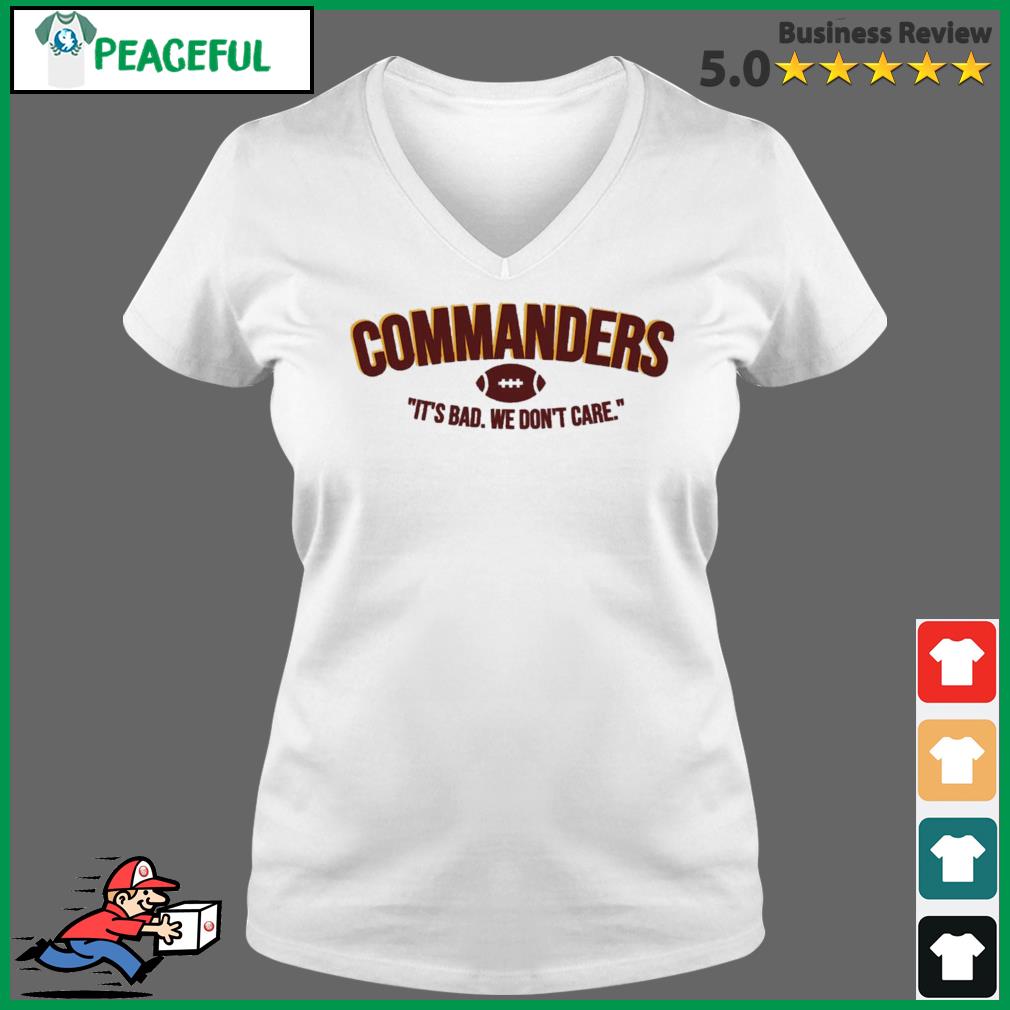 Football Its Bad We Dont Care Wft Commanders Washington Shirt, hoodie,  sweater, long sleeve and tank top