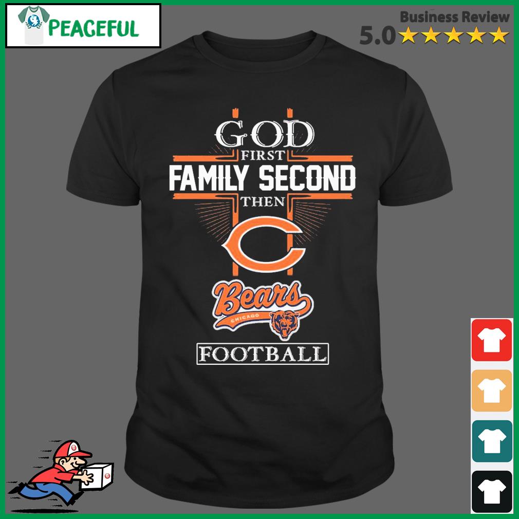 Chicago Bears Shirt God First Family Second - High-Quality Printed Brand