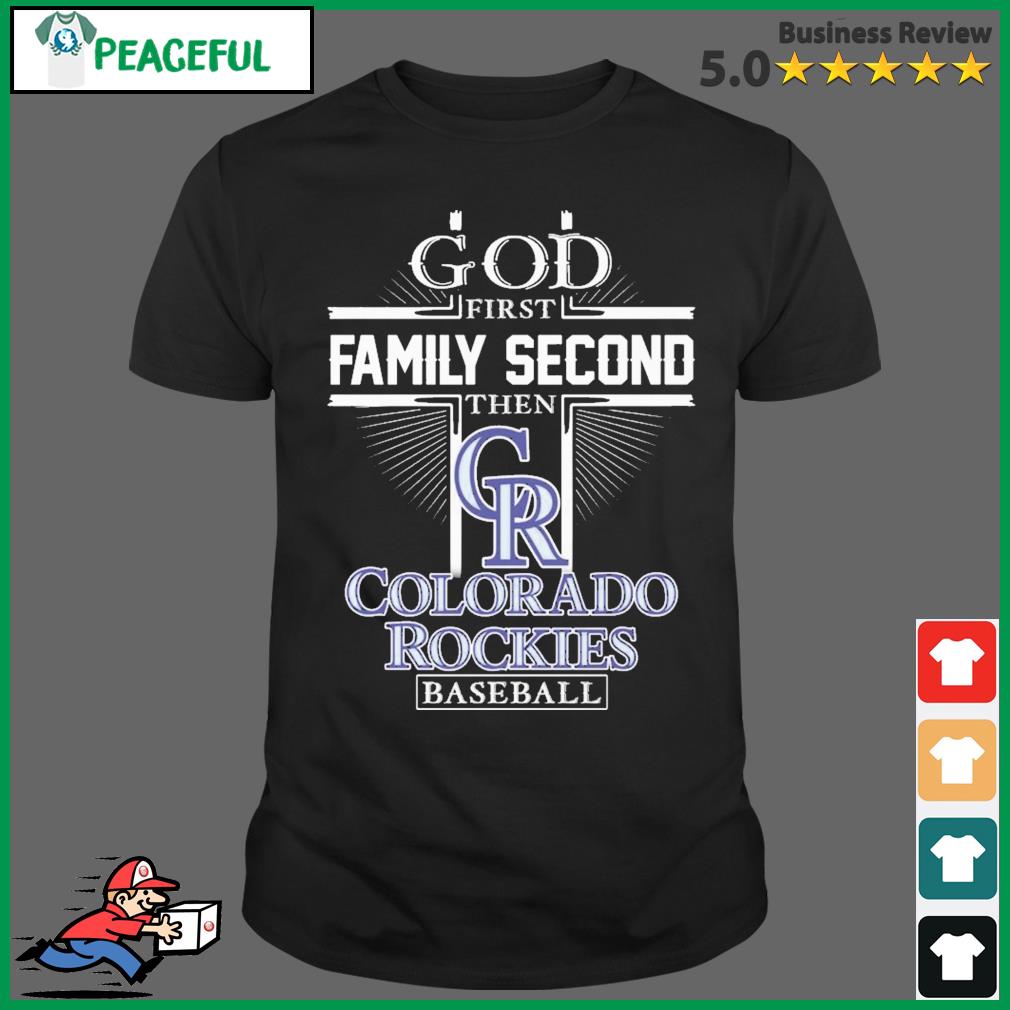God First Family Second Then Colorado Rockies Baseball T-Shirt, hoodie,  sweater, long sleeve and tank top