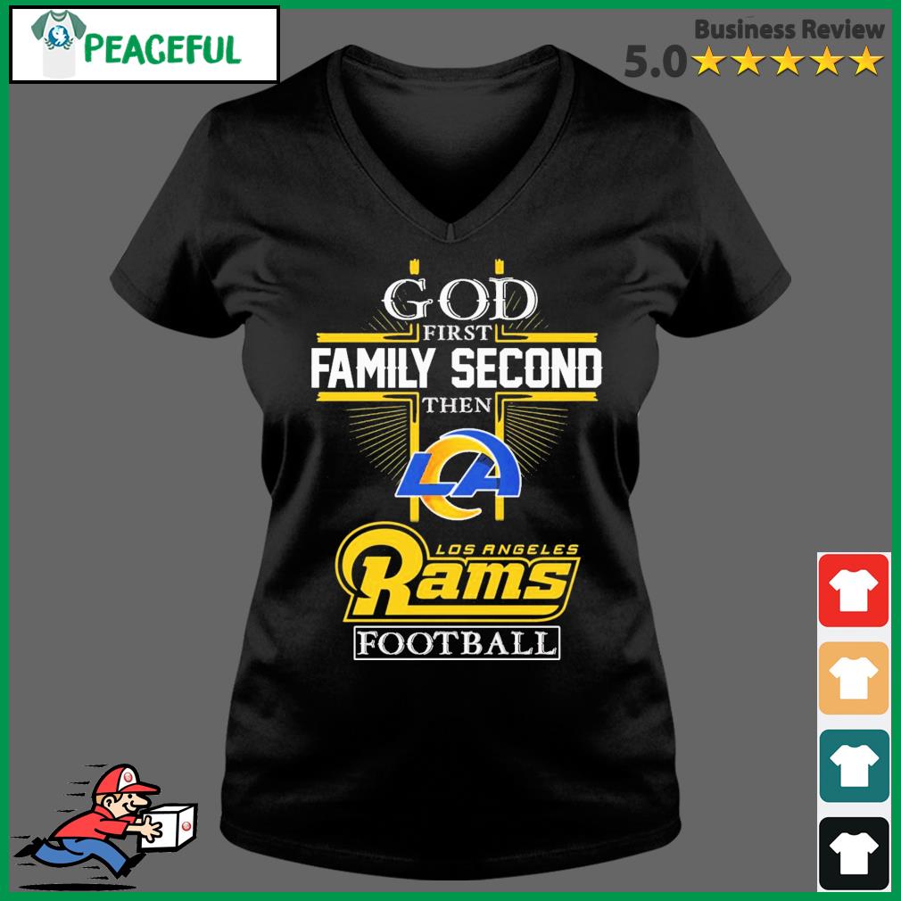 God First Family Second Then Los Angeles Rams Football T-Shirt