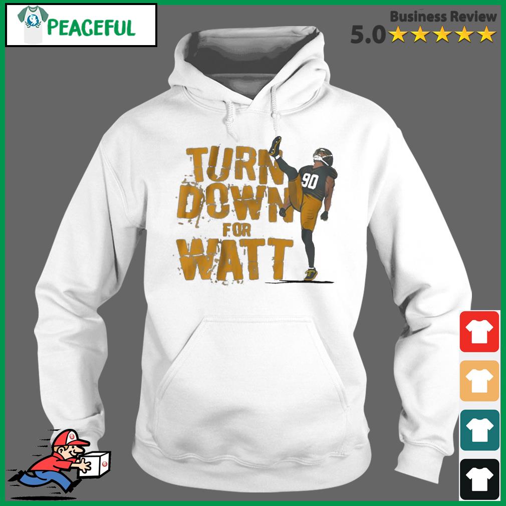 T.J. Watt Turn down for Watt t-shirt, hoodie, sweater, long sleeve and tank  top