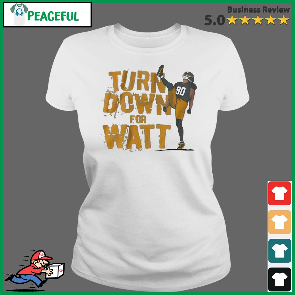 T.J. Watt Turn down for Watt t-shirt, hoodie, sweater, long sleeve