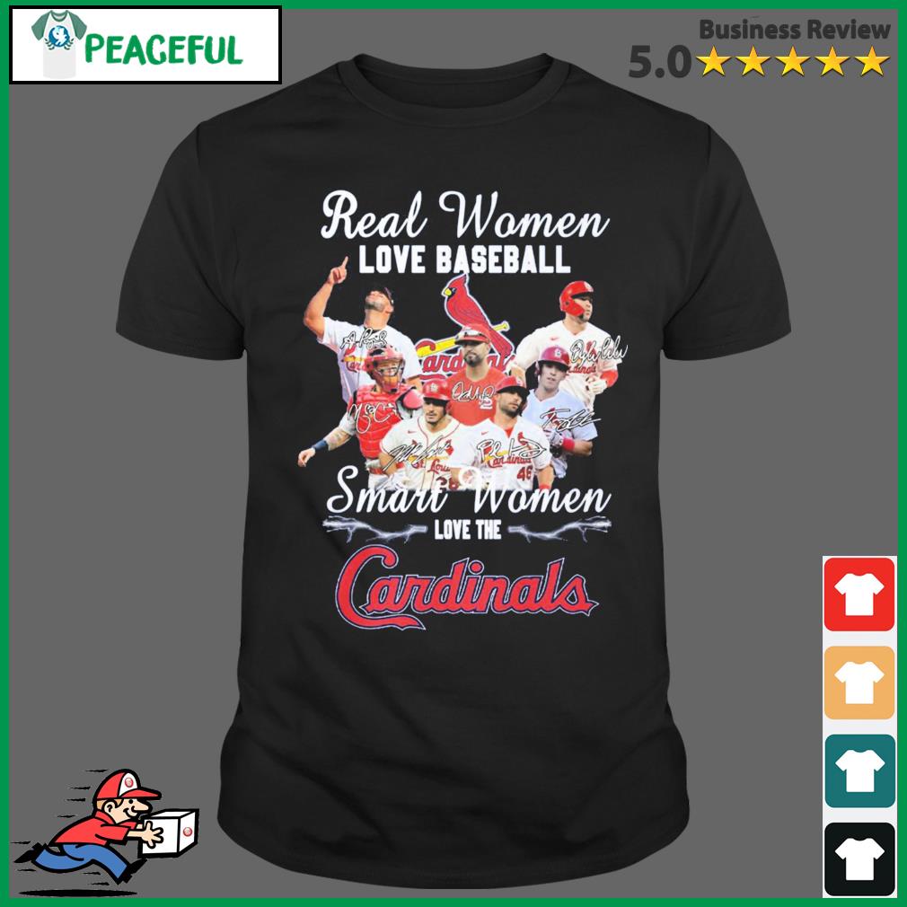 Real Women love baseball smart women love the St. Louis Cardinals