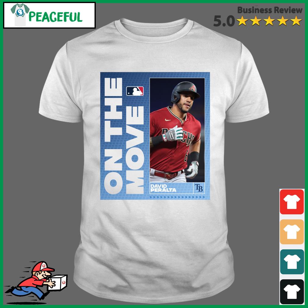 On The Move David Peralta Tampa Bay Rays MLB Shirt t-shirt