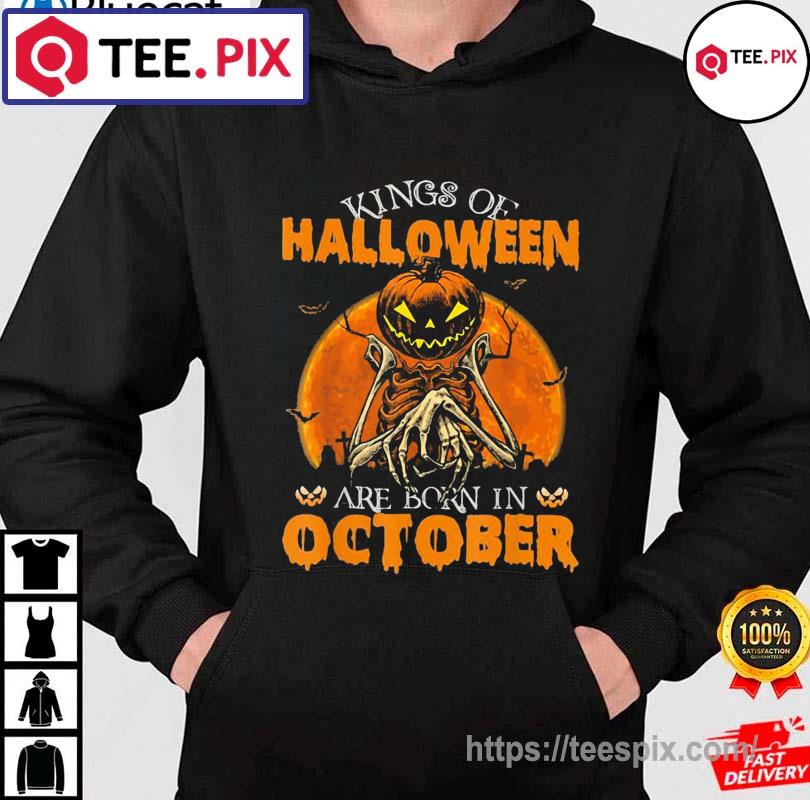 Kings Of Halloween Are Born In October Shirt hoodie moi