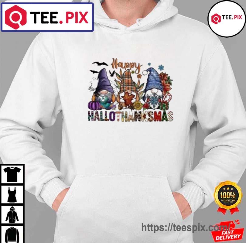 Happy Hallothanksmas Gnomes Halloween Thanksgiving Christmas Shirt hoodie moi