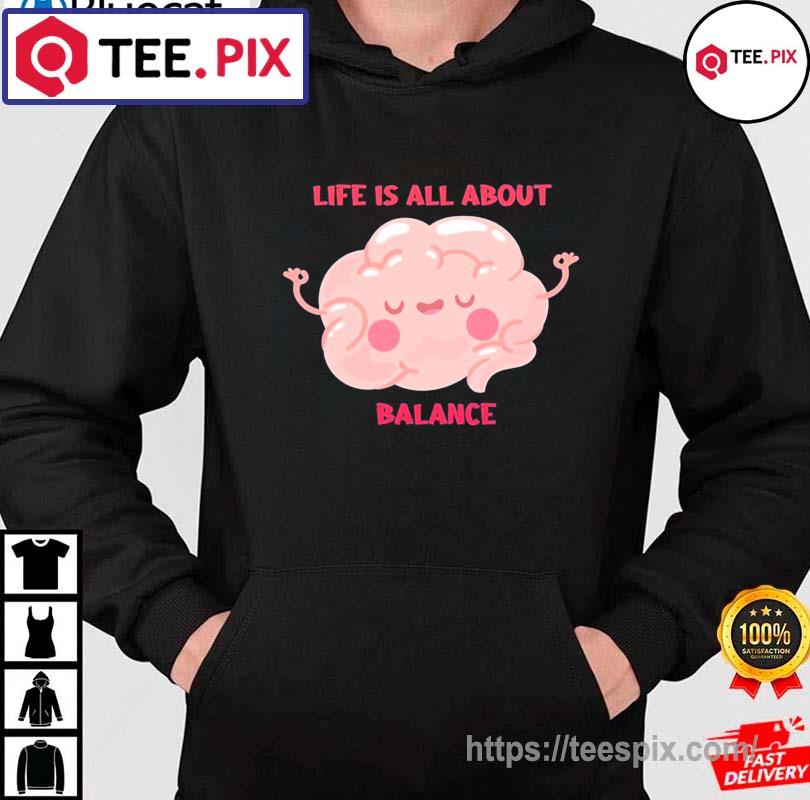 Life Is All About Balance Cute Art Shirt hoodie moi