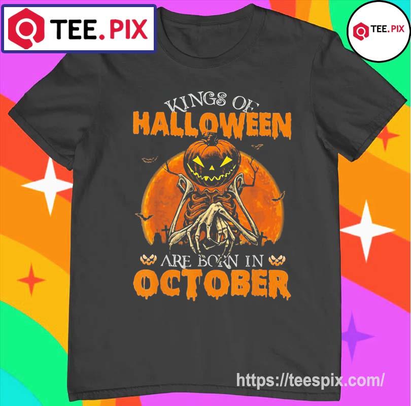 Kings Of Halloween Are Born In October Shirt